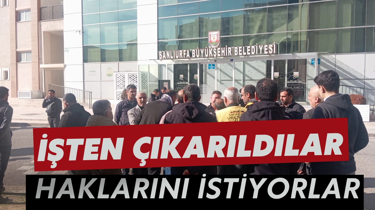 Şanlıurfa Belediyesi İşten Çıkardığı İşçilerin Hak Talepleriyle Karşı Karşıya Kalabilir