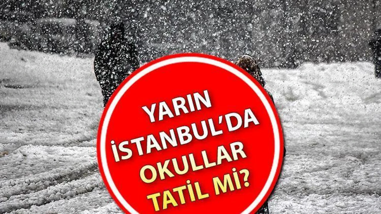 İstanbul Valiliği'nden Beklenen Açıklama: Yarın Okullar Tatil mi?