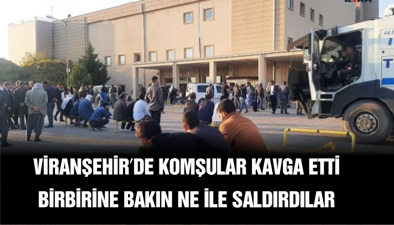 Şanlıurfa Viranşehir'de Kavga Komşu Tartışması Büyük Kavgaya Sebep Oldu!