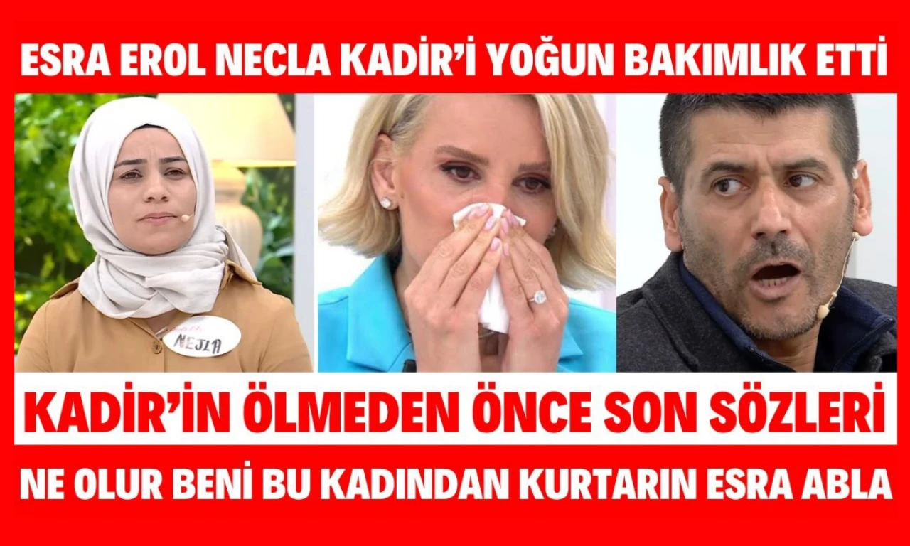 Esra Erol Kadir öldü mü? Kadir ile Necla Olayı Esra Erol