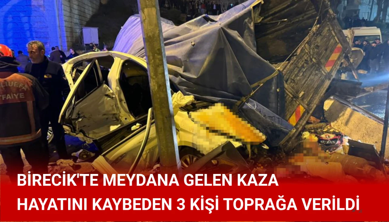 Birecik'te Meydana Gelen Trafik Kazasında Hayatını Kaybeden 3 Kişi Son Yolculuğuna Uğurlandı