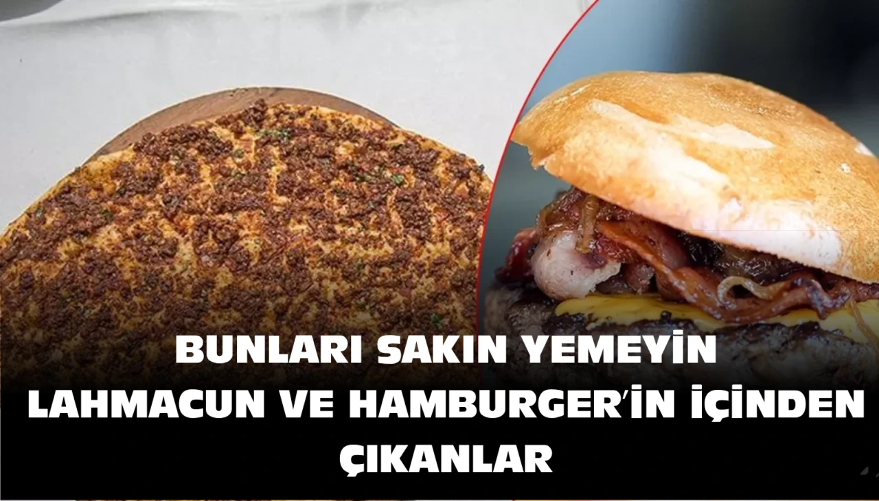 Hamburger ve Lahmacunun İçinden Çıkanlar Mide Bulandırıyor