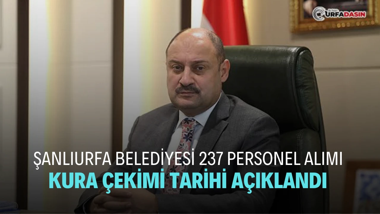 Şanlıurfa Büyükşehir Belediyesi Şanper 237 Personel Alımı Kura Çekiliş Tarihi Açıklandı