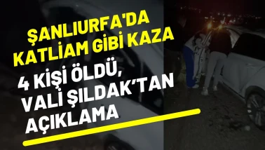 Şanlıurfa'da Yaşanan Kaza Sonrası Vali Şıldak'tan İlk Açıklama