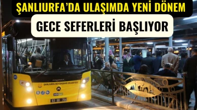 Şanlıurfa Otobüs Gece Seferleri ne zaman başlıyor?