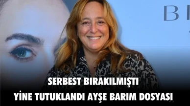 Ayşe Barım serbest bırakılmıştı yine tutuklandı! Son dakika; Ayşe Barım davası!