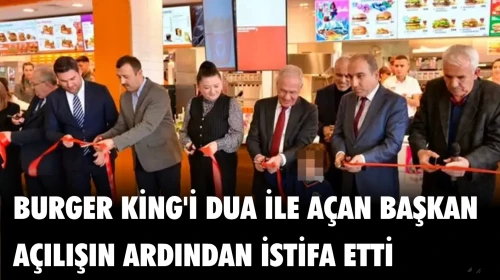 Burger King'i Dua İle Açan, AK Partili Başkan İstifa Etti