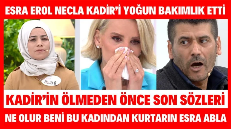 Esra Erol Kadir öldü mü? Kadir ile Necla Olayı Esra Erol